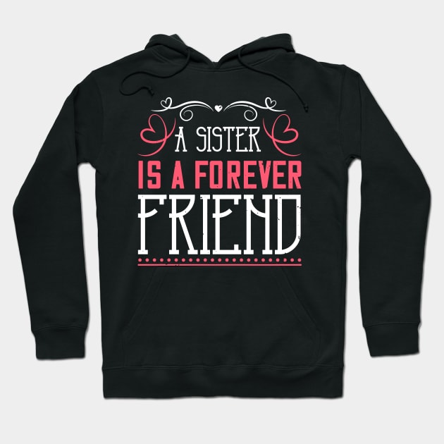 A sister is a forever friend Hoodie by bakmed